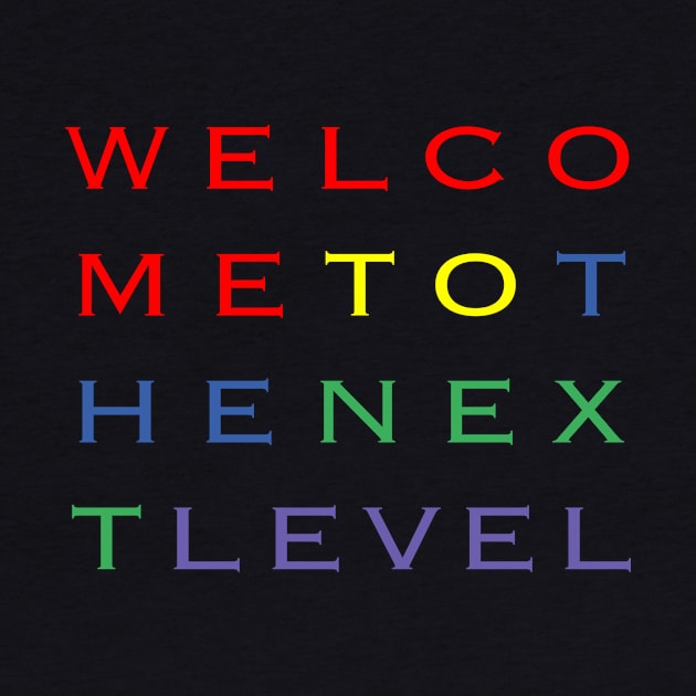 Welcome To The Next Level by MalcolmDesigns